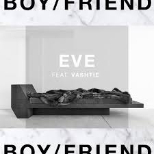 Must Listen: Boy/Friend (BoySlashFriend) “Eve” Featuring Va$htie