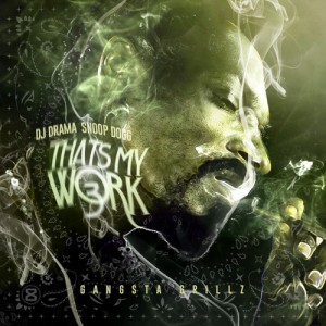 Snoop Dogg And DJ Drama Release ‘That’s My Work 3′
