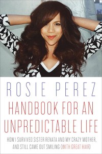 Her Source | The Handbook For An Unpredictable Life By Rosie Perez