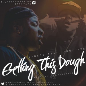 J-Ness & Troy Ave Are “Getting This Dough”