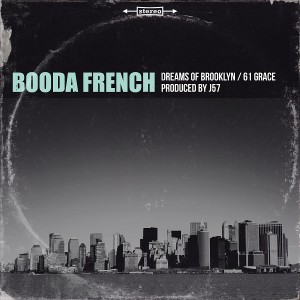 Booda French x J57 Release Collaborative 7″, “Dreams of Brooklyn/61 Grace”