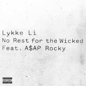 With Lykke Li & A$AP Rocky, There’s “No Rest For The Wicked” (Hear The Remix Here)