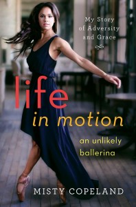 Her Source | Life In Motion: An Unlikely Ballerina By Misty Copeland