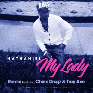 Nathaniel Links Up With Chinx Drugz & Troy Ave In His “My Lady” Remix Video