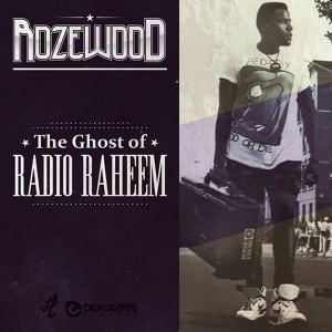 Rozewood’s New LP, “The Ghost Of Radio Raheem”, Will Teleport Your Ears Right Back To The 90′s