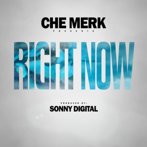 Che Merk & Sonny Digital Get Together For ‘Right Now’