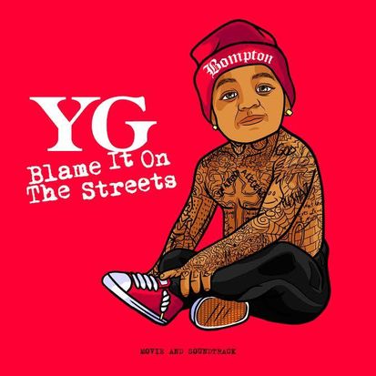 YG Reveals Artwork for Soundtrack & Short Film “Blame It On The Streets”