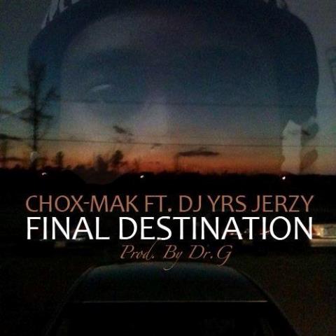 Chox Mak Ft. DJ YRS Jerzy Final Destination