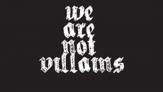 WE ARE NOT VILLAINS
