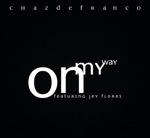ListenToChazDeFranco&#;JeyFlores&#;CollabWith&#;OnMyWay&#;
