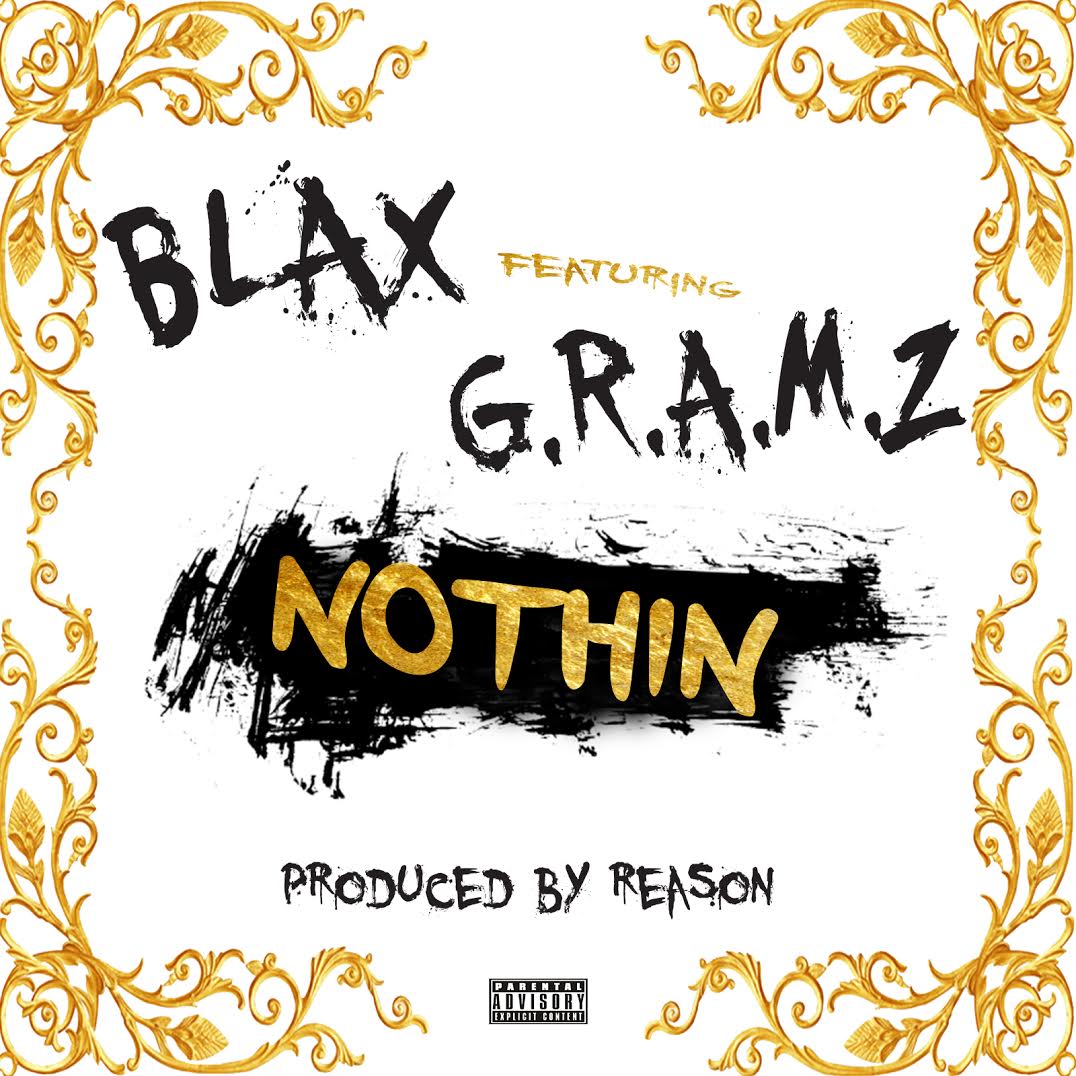 BLAX Collaborates With G.R.A.M.Z. On His Latest Single Titled “Nothin”