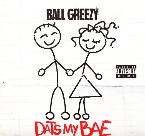 Ball Greezy Dats My Bae
