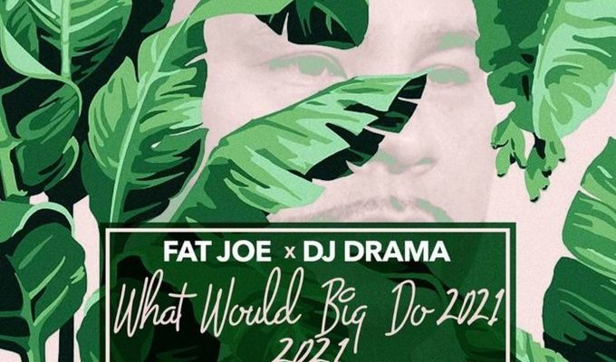 DJ Drama and Fat Joe to Release 'What Would Big Do 2021' Project