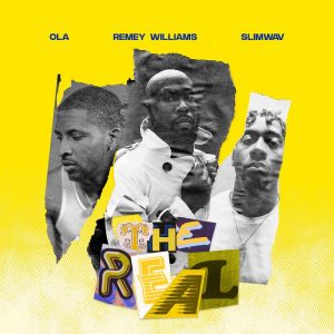 Remey is Joined by Slimwav and Ola for New Single "The Real"