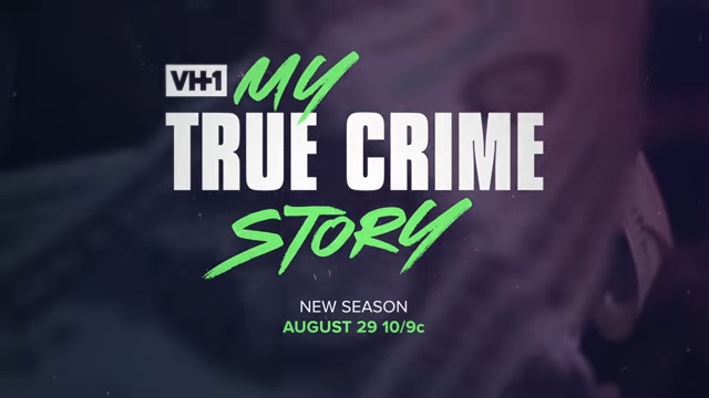 VH1s My True Crime Story premieres Monday August 29th at 10 PM ET PT 0 27 screenshot 1