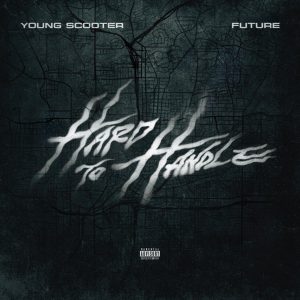 Young Scooter Delivers New Single "Hard to Handle" Feat. Future