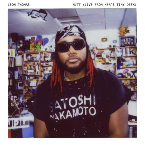 Leon Thomas Drops Viral NPR Tiny Desk Edition of “MUTT”