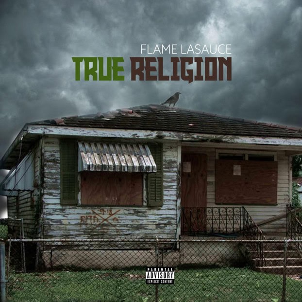 Flame LaSauce Brings a New Vibe With “True Religion” Flame LaSauce Brings a New Vibe With “True Religion”